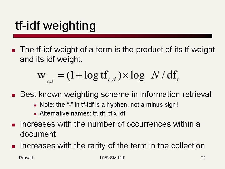 tf-idf weighting n n The tf-idf weight of a term is the product of