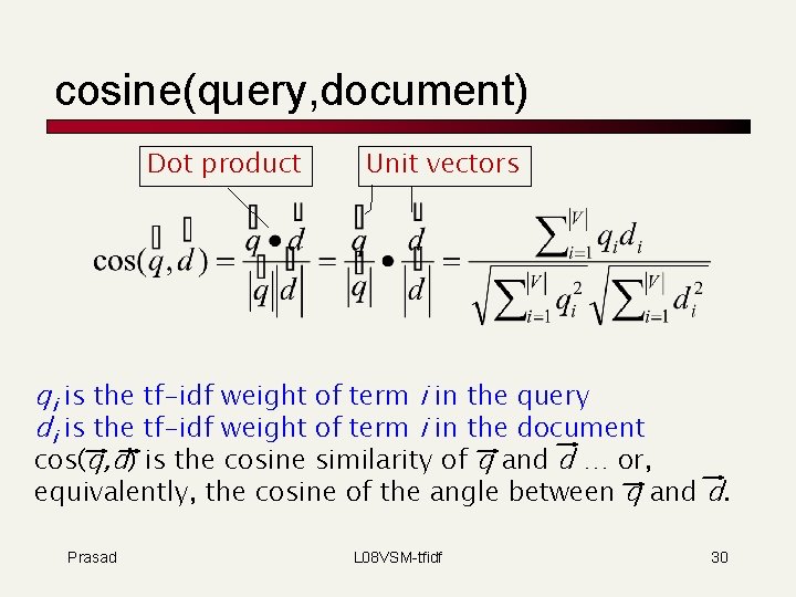 cosine(query, document) Dot product Unit vectors qi is the tf-idf weight of term i