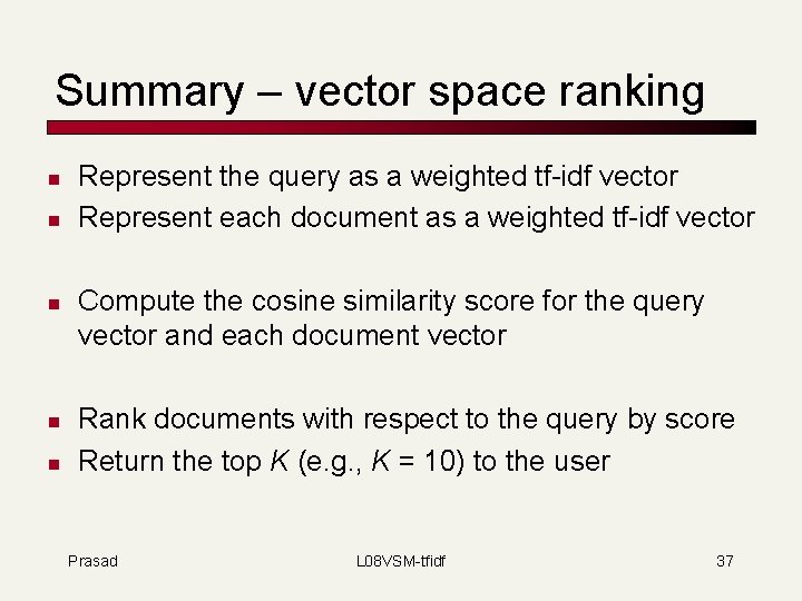 Summary – vector space ranking n n n Represent the query as a weighted