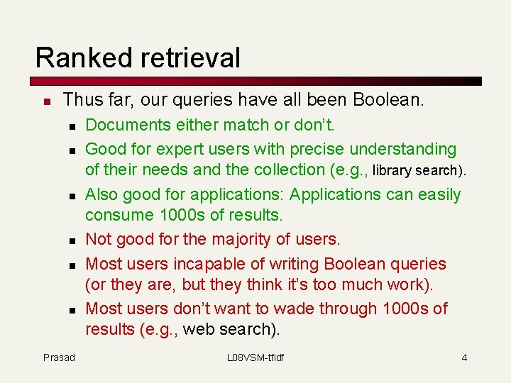 Ranked retrieval n Thus far, our queries have all been Boolean. n n n