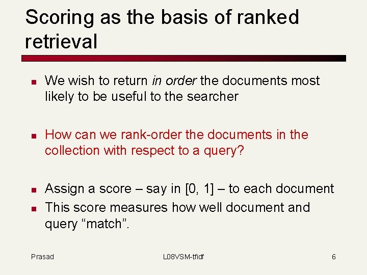 Scoring as the basis of ranked retrieval n n We wish to return in