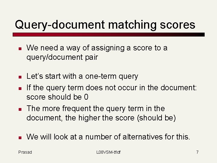 Query-document matching scores n n n We need a way of assigning a score