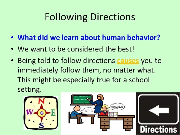 Following Directions • What did we learn about human behavior? • We want to