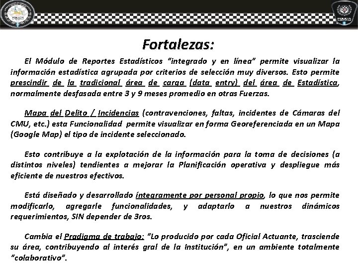 Fortalezas: El Módulo de Reportes Estadísticos “integrado y en línea” permite visualizar la información Fortalezas: El Módulo de Reportes Estadísticos “integrado y en línea” permite visualizar la información
