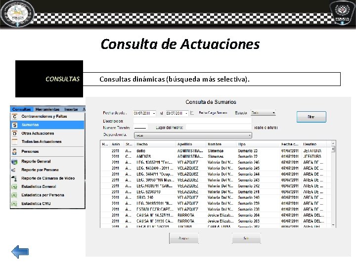 Consulta de Actuaciones CONSULTAS Consultas dinámicas (búsqueda más selectiva). Consulta de Actuaciones CONSULTAS Consultas dinámicas (búsqueda más selectiva).