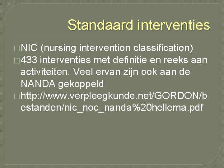 Standaard interventies �NIC (nursing intervention classification) � 433 interventies met definitie en reeks aan Standaard interventies �NIC (nursing intervention classification) � 433 interventies met definitie en reeks aan