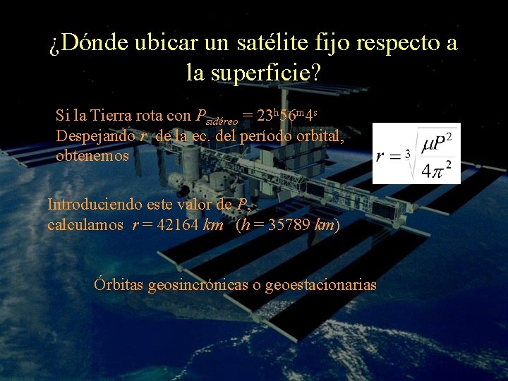 ¿Dónde ubicar un satélite fijo respecto a la superficie? Si la Tierra rota con