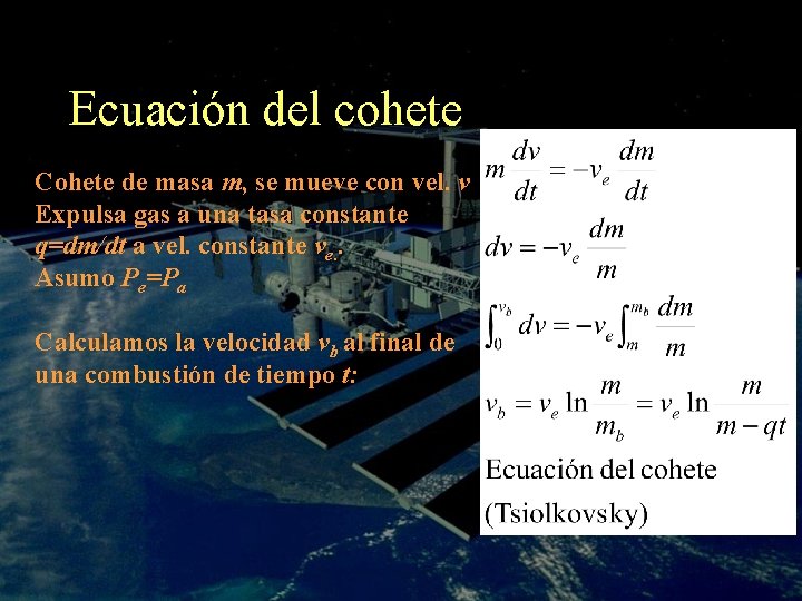 Ecuación del cohete Cohete de masa m, se mueve con vel. v Expulsa gas