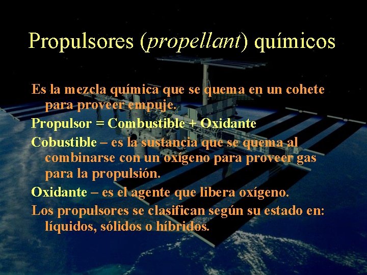 Propulsores (propellant) químicos Es la mezcla química que se quema en un cohete para