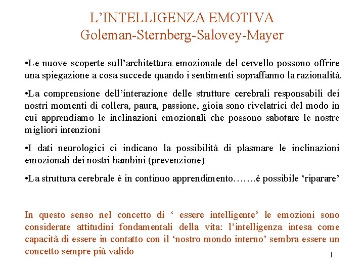 L’INTELLIGENZA EMOTIVA Goleman-Sternberg-Salovey-Mayer • Le nuove scoperte sull’architettura emozionale del cervello possono offrire una