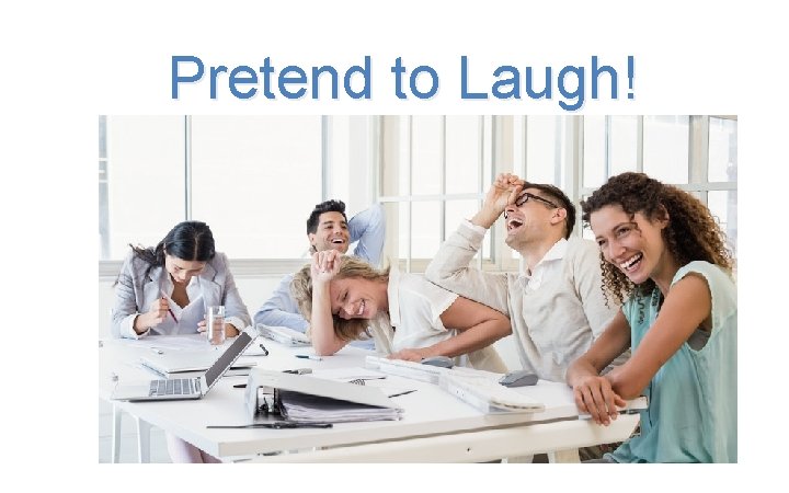 Pretend to Laugh! 