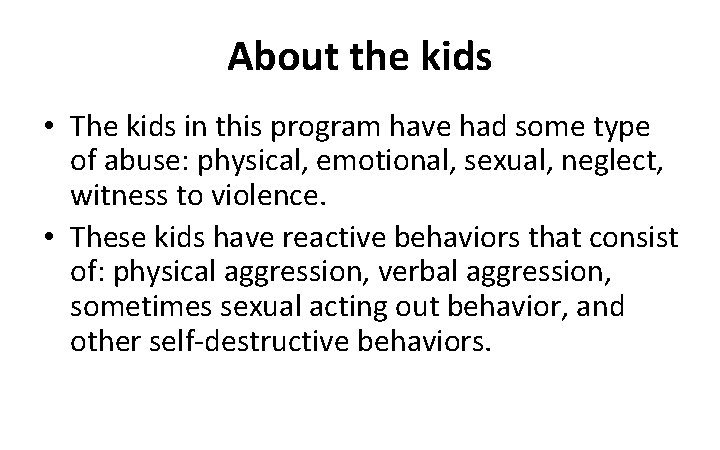 About the kids • The kids in this program have had some type of