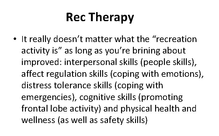 Rec Therapy • It really doesn’t matter what the “recreation activity is” as long
