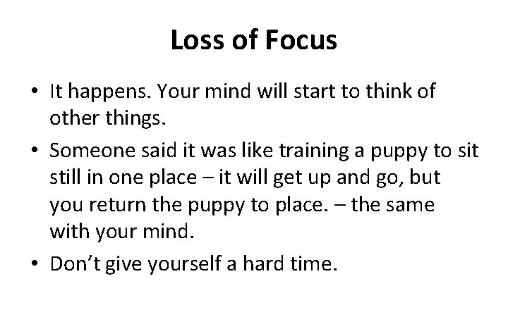 Loss of Focus • It happens. Your mind will start to think of other