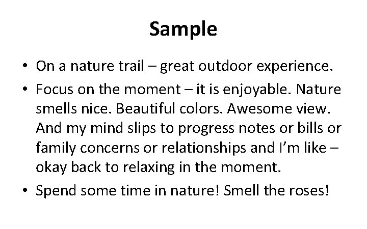 Sample • On a nature trail – great outdoor experience. • Focus on the