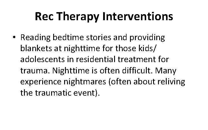 Rec Therapy Interventions • Reading bedtime stories and providing blankets at nighttime for those