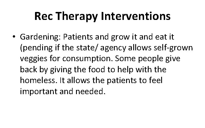 Rec Therapy Interventions • Gardening: Patients and grow it and eat it (pending if