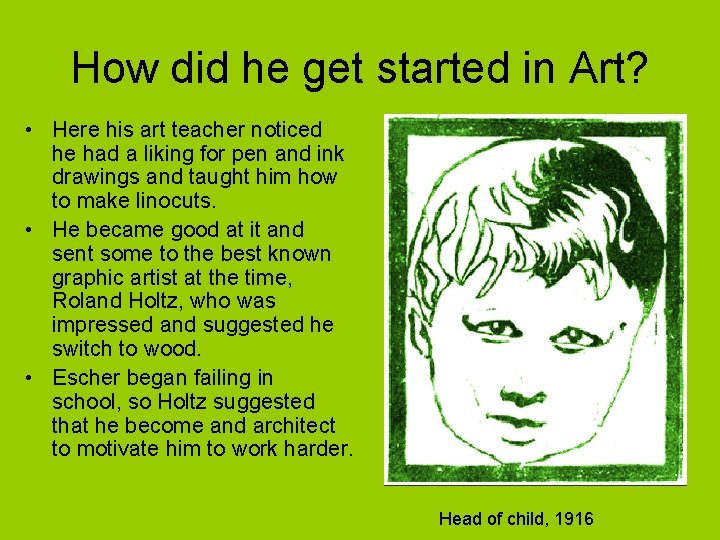 How did he get started in Art? • Here his art teacher noticed he