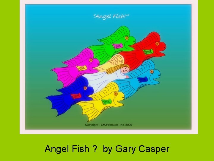 Angel Fish ? by Gary Casper 