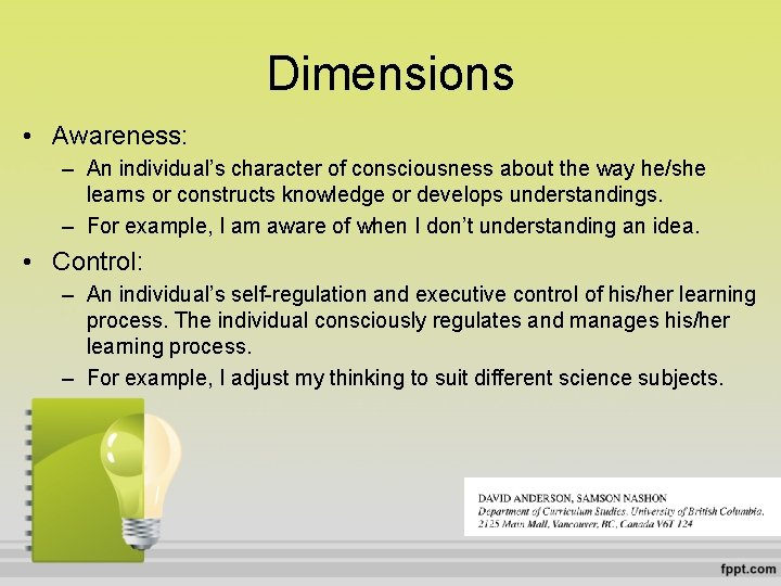 Dimensions • Awareness: – An individual’s character of consciousness about the way he/she learns