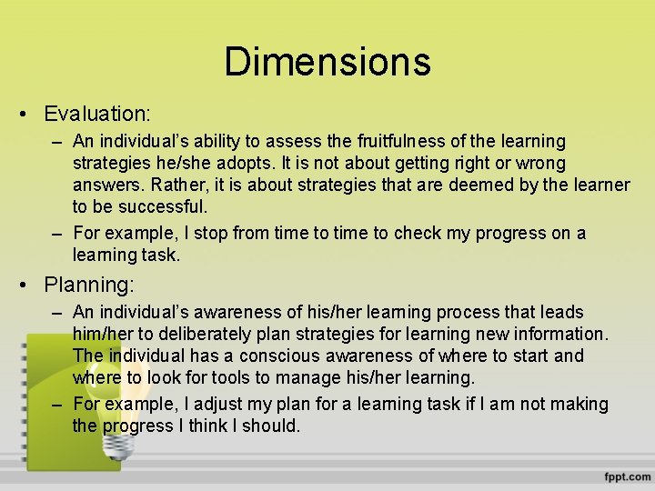 Dimensions • Evaluation: – An individual’s ability to assess the fruitfulness of the learning