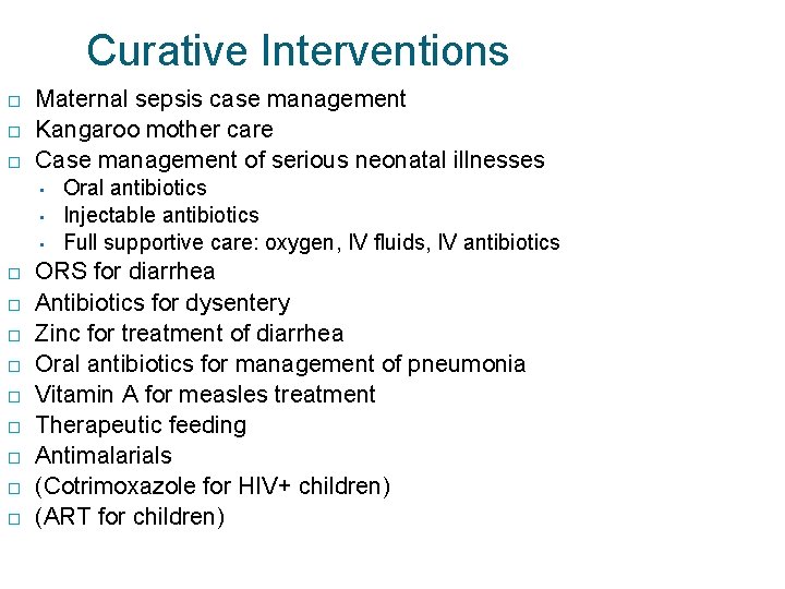 Curative Interventions Maternal sepsis case management Kangaroo mother care Case management of serious neonatal