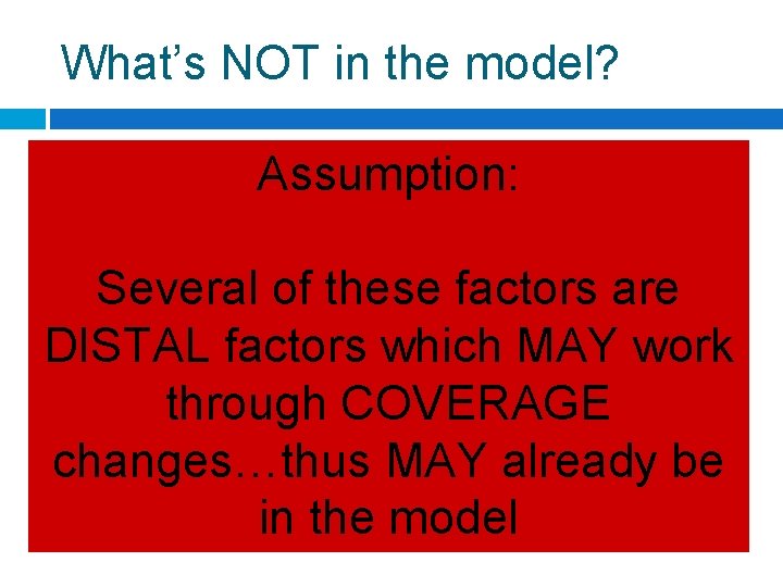 What’s NOT in the model? Education Assumption: Motivation Gender issues Economic status Several of