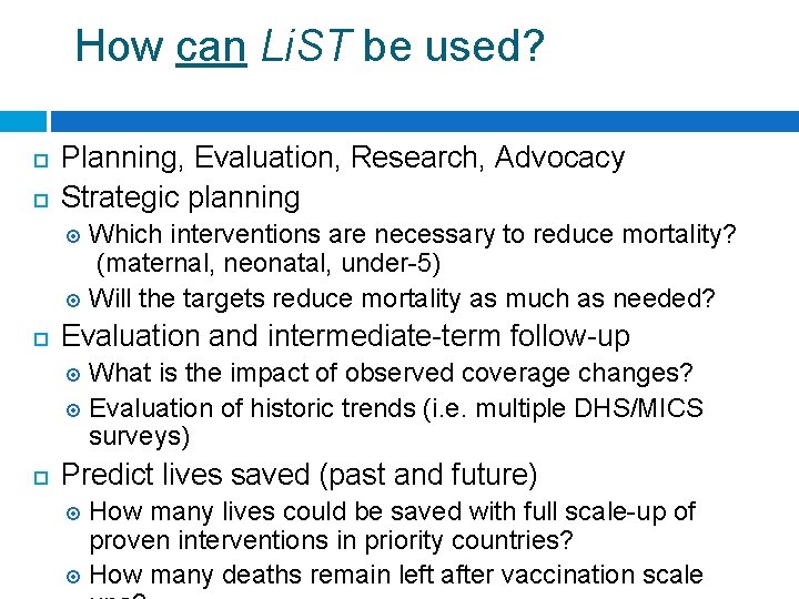 How can Li. ST be used? Planning, Evaluation, Research, Advocacy Strategic planning Which interventions