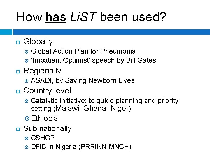 How has Li. ST been used? Globally Global Action Plan for Pneumonia ‘Impatient Optimist’