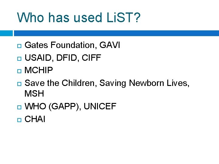 Who has used Li. ST? Gates Foundation, GAVI USAID, DFID, CIFF MCHIP Save the