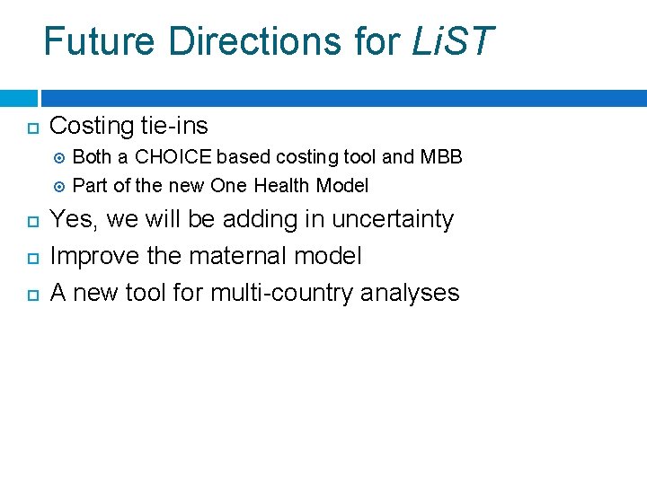 Future Directions for Li. ST Costing tie-ins Both a CHOICE based costing tool and