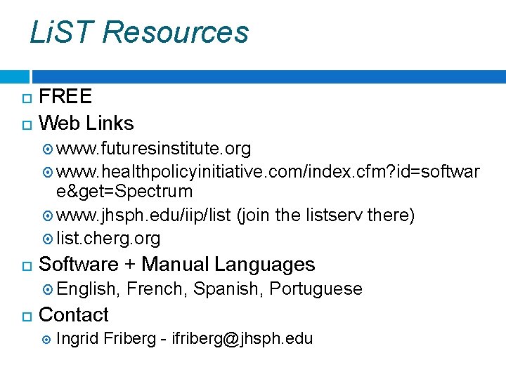 Li. ST Resources FREE Web Links www. futuresinstitute. org www. healthpolicyinitiative. com/index. cfm? id=softwar