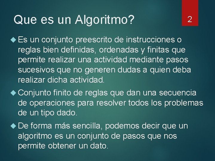 Que es un Algoritmo? 2 Es un conjunto preescrito de instrucciones o reglas bien