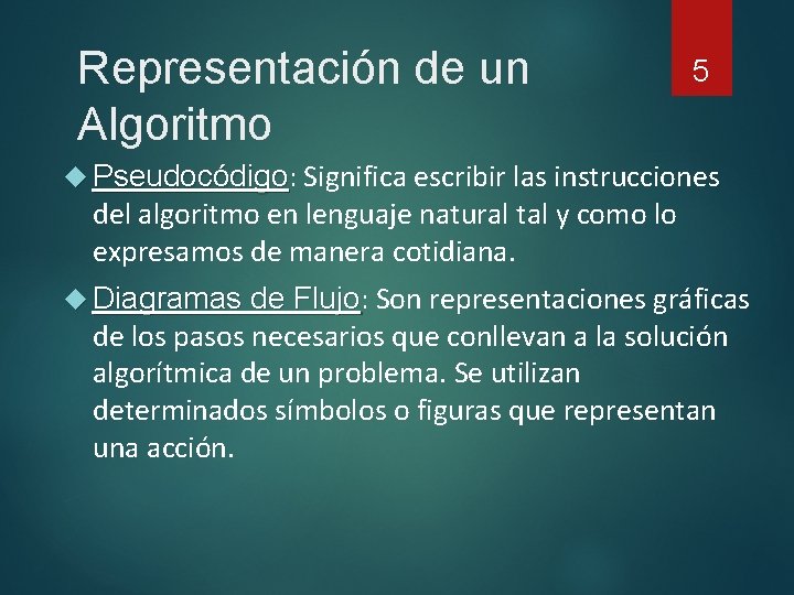 Representación de un Algoritmo 5 Pseudocódigo: Significa escribir las instrucciones del algoritmo en lenguaje