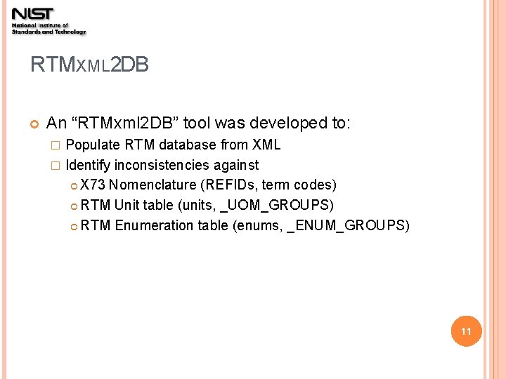 RTMXML 2 DB An “RTMxml 2 DB” tool was developed to: Populate RTM database