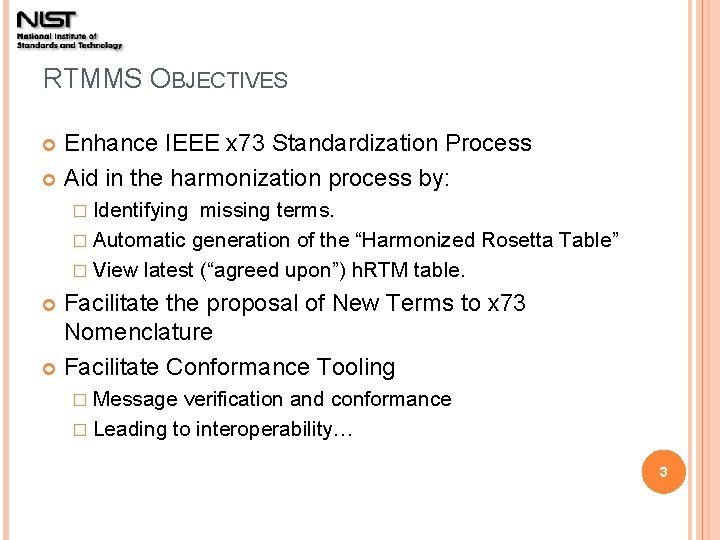 RTMMS OBJECTIVES Enhance IEEE x 73 Standardization Process Aid in the harmonization process by: