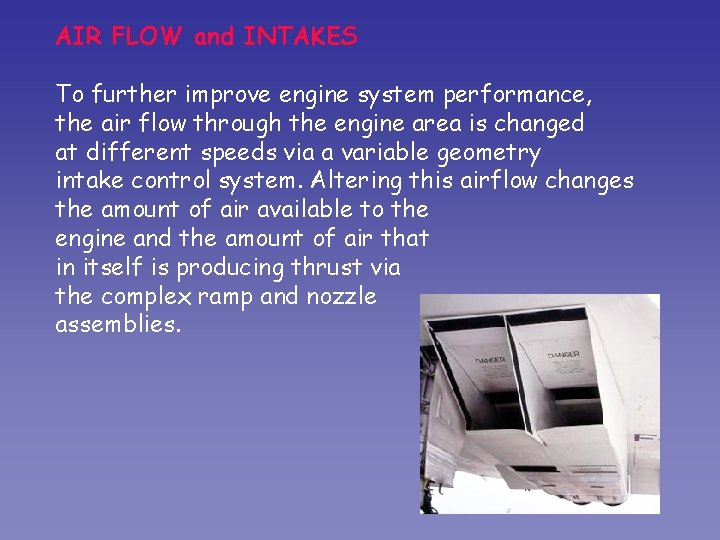 AIR FLOW and INTAKES To further improve engine system performance, the air flow through