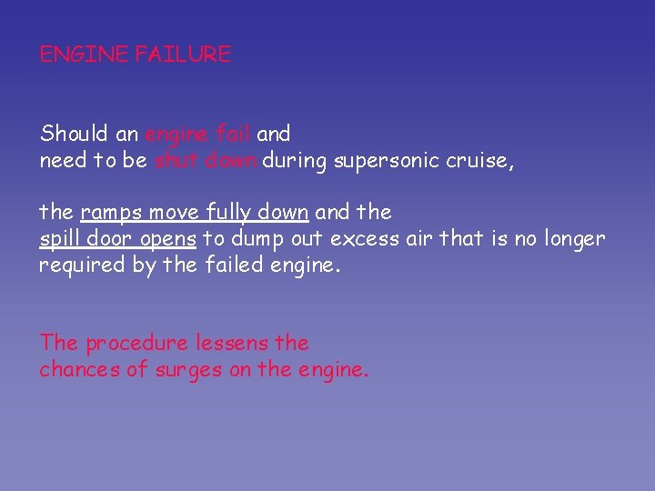 ENGINE FAILURE Should an engine fail and need to be shut down during supersonic