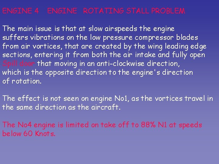 ENGINE 4 ENGINE ROTATING STALL PROBLEM The main issue is that at slow airspeeds