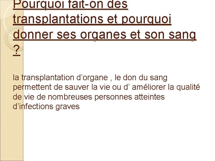 Pourquoi fait-on des transplantations et pourquoi donner ses organes et son sang ? la