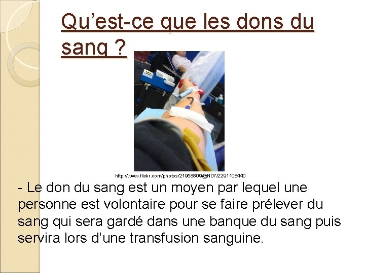 Qu’est-ce que les dons du sang ? http: //www. flickr. com/photos/21958809@N 07/2291108440 - Le