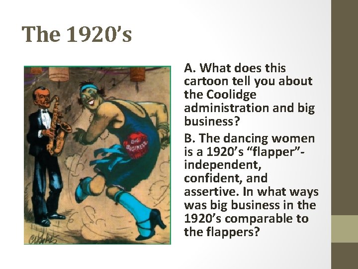 The 1920’s A. What does this cartoon tell you about the Coolidge administration and