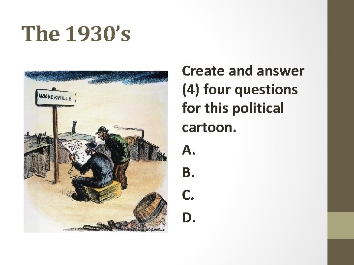 The 1930’s Create and answer (4) four questions for this political cartoon. A. B.