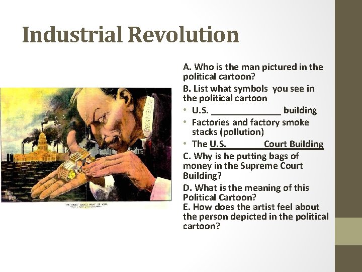 Industrial Revolution A. Who is the man pictured in the political cartoon? B. List