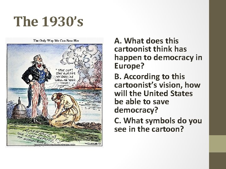 The 1930’s A. What does this cartoonist think has happen to democracy in Europe?