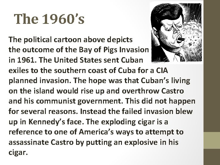 The 1960’s The political cartoon above depicts the outcome of the Bay of Pigs