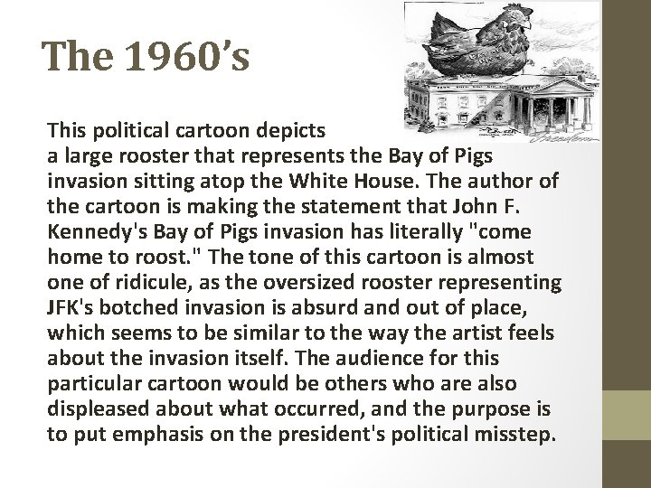 The 1960’s This political cartoon depicts a large rooster that represents the Bay of