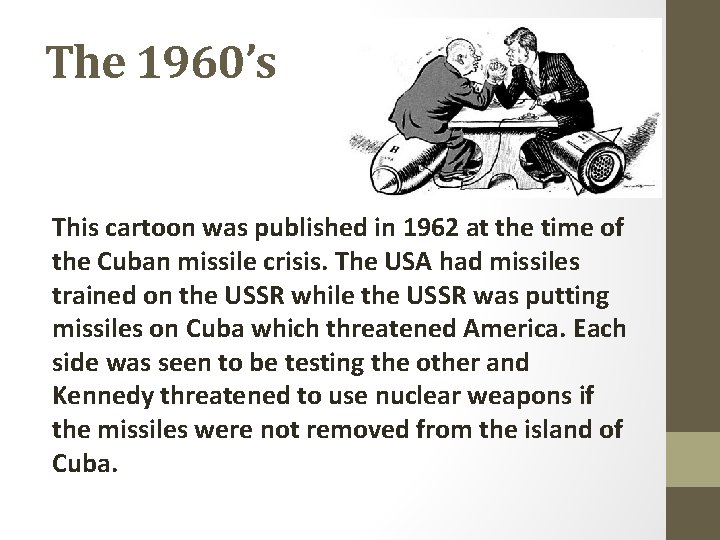 The 1960’s This cartoon was published in 1962 at the time of the Cuban