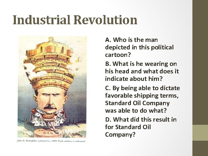 Industrial Revolution A. Who is the man depicted in this political cartoon? B. What