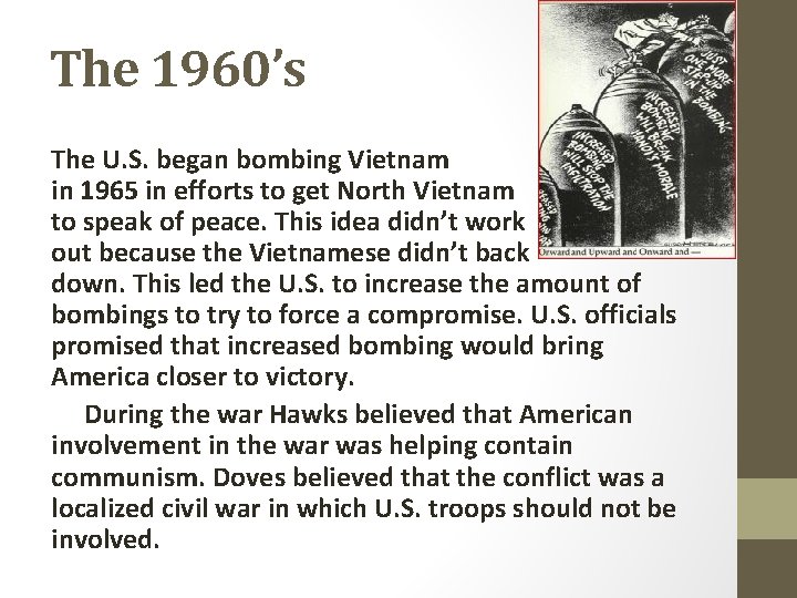 The 1960’s The U. S. began bombing Vietnam in 1965 in efforts to get